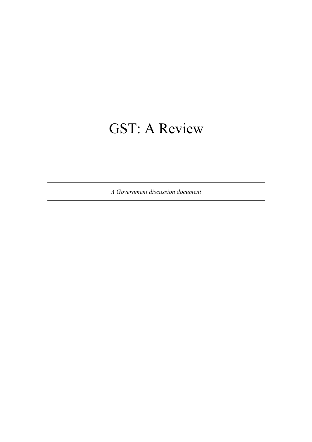 GST: a Review. a Tax Policy Discussion Document