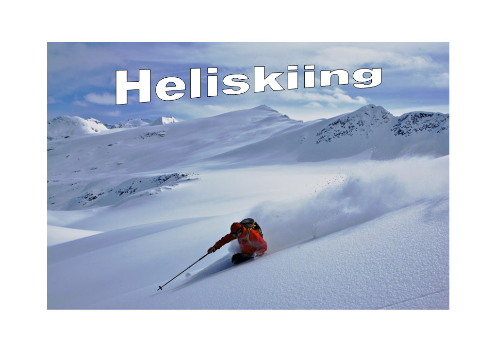 Heliskiing Is Off-Trail, Downhill Skiing That Is Accessed by a Helicopter, Not a Ski Lift