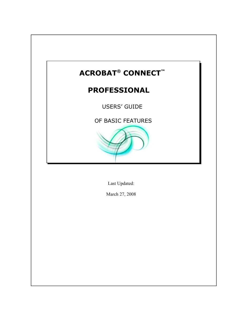 Adobe Connect Professional Users Guide of Basic Features Last Updated: March 27, 2008
