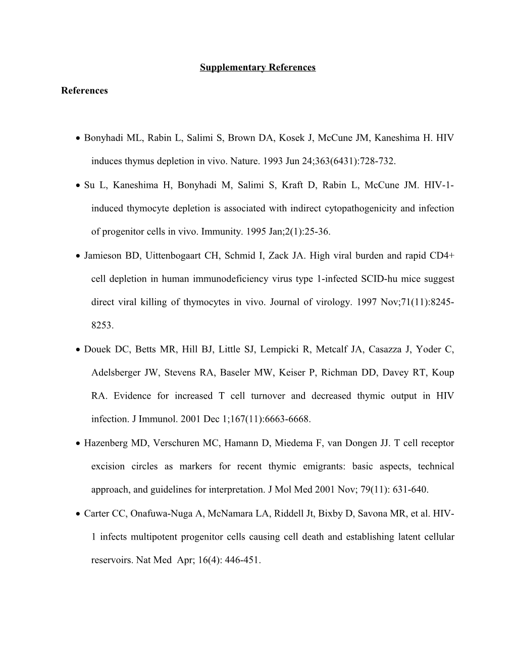 Bonyhadi ML, Rabin L, Salimi S, Brown DA, Kosek J, Mccune JM, Kaneshima H. HIV Induces