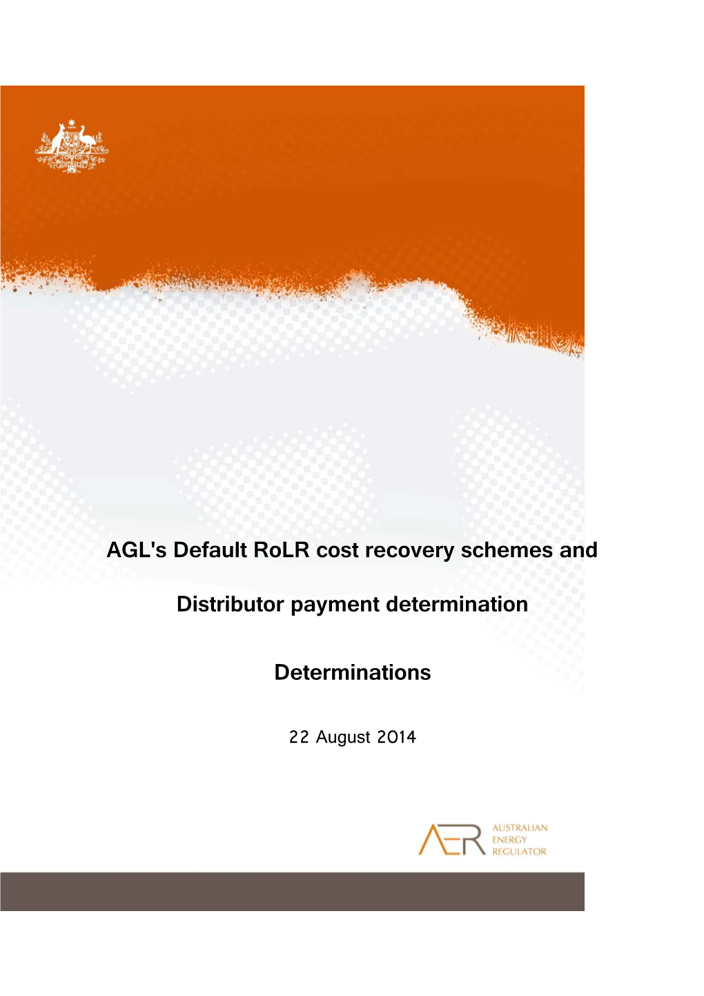 AGL's Default Rolr Cost Recovery Schemes and Distributor Payment Determination - August 2014