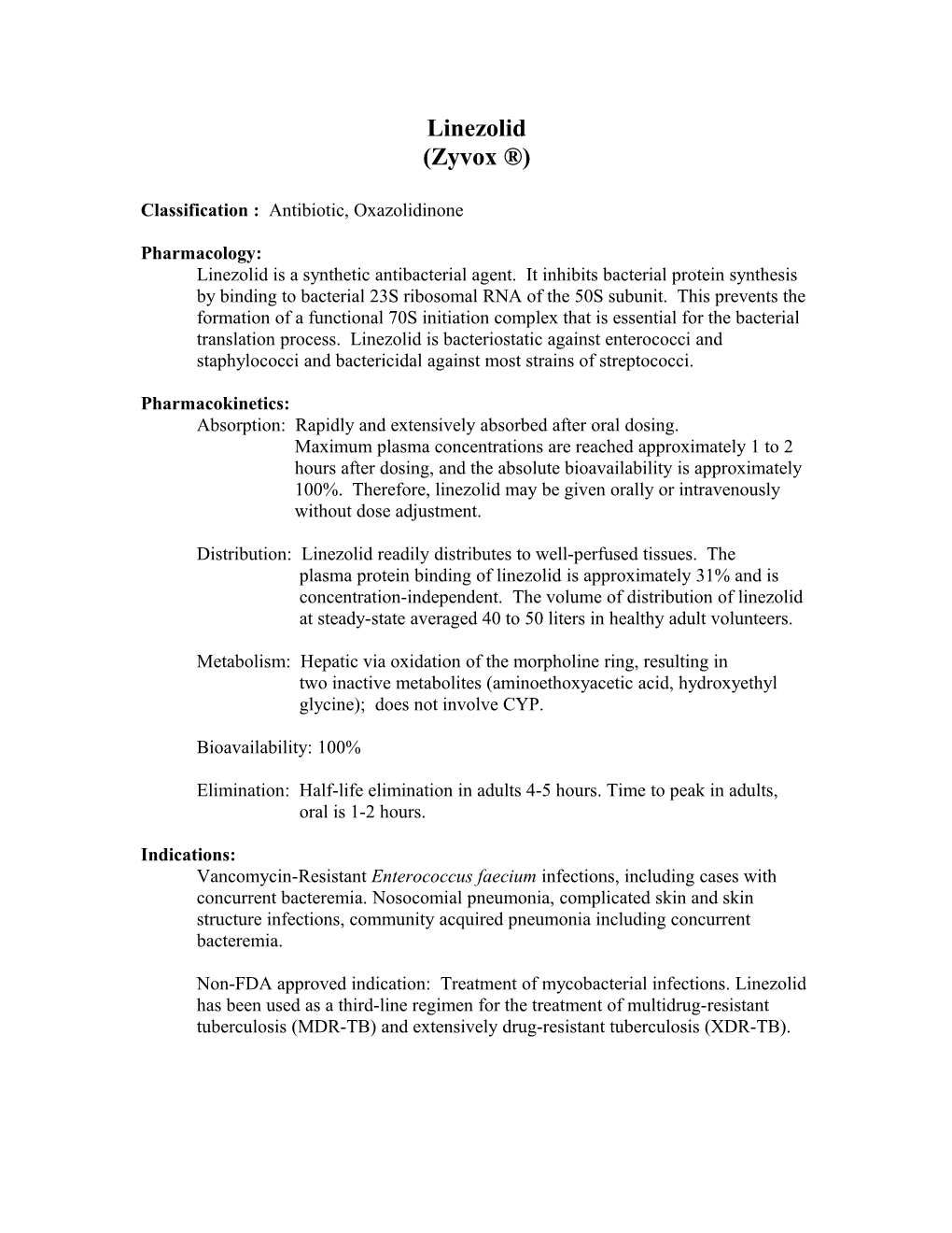 Linezolid Is a Synthetic Antibacterial Agent. It Inhibits Bacterial Protein Synthesis