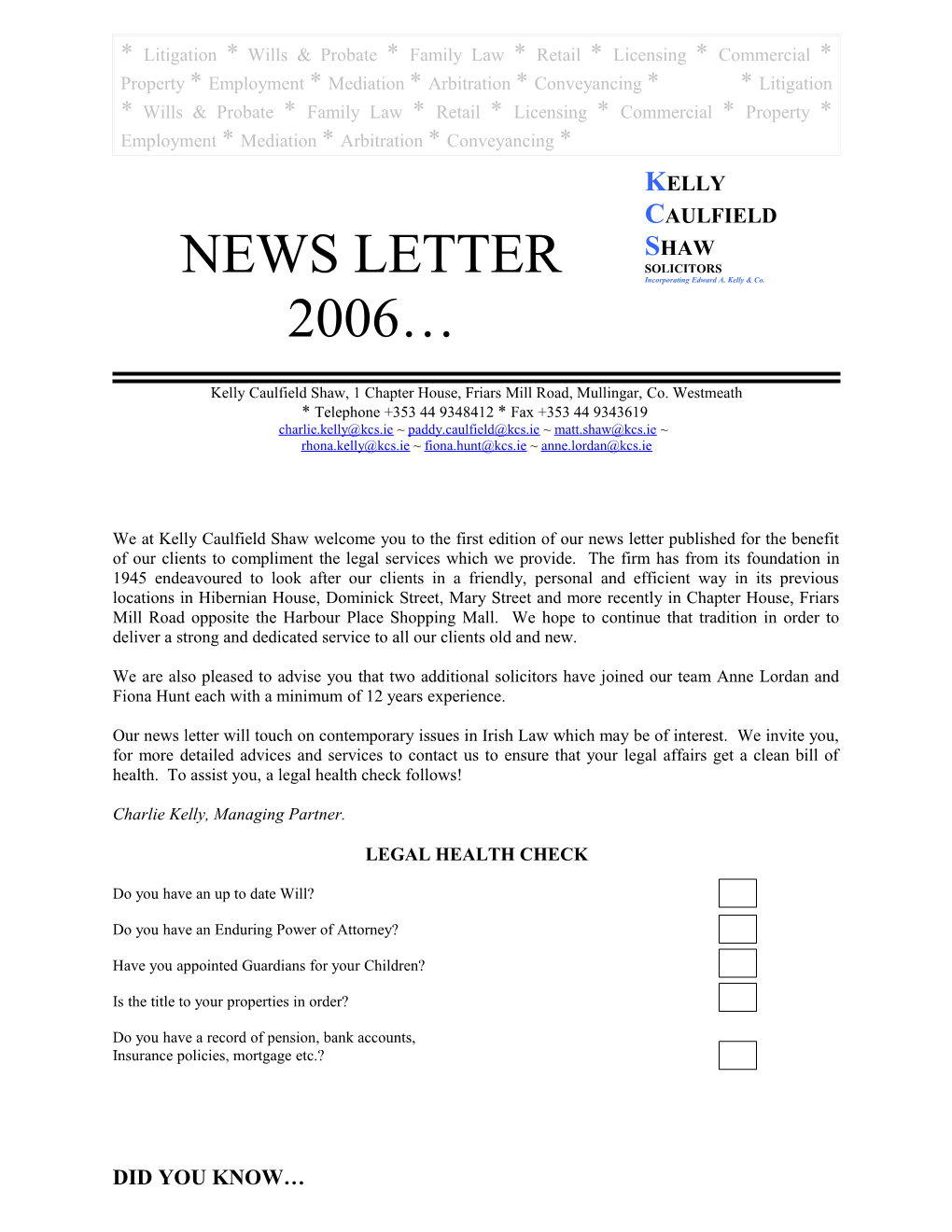 * Litigation * Wills & Probate * Family Law * Retail * Licensing * Commercial * Property