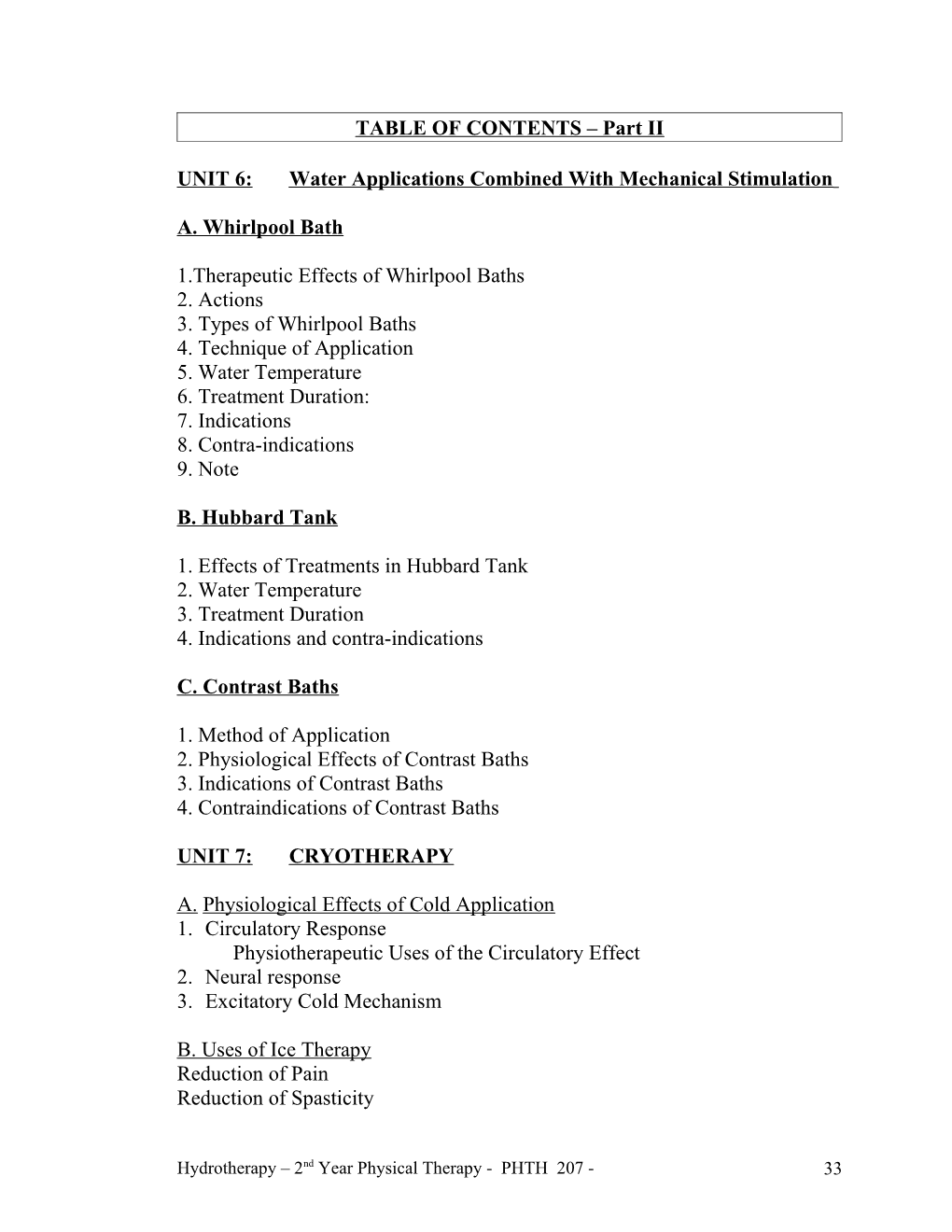 Water Applications Combined with Mechanical Stimulation