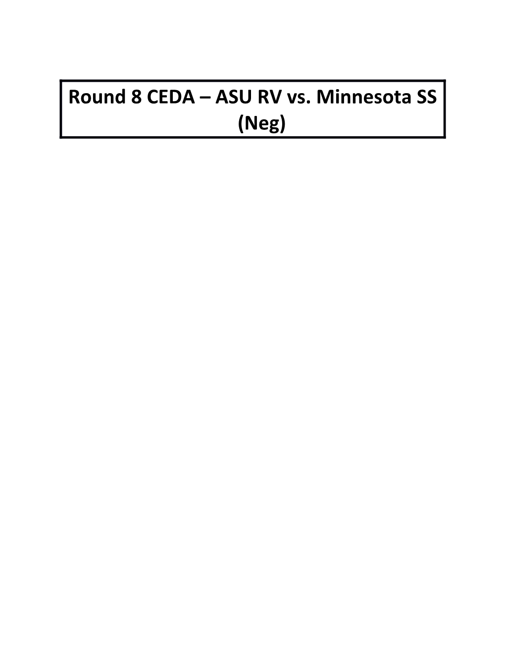 Round 8 CEDA ASU RV Vs. Minnesota SS (Neg)