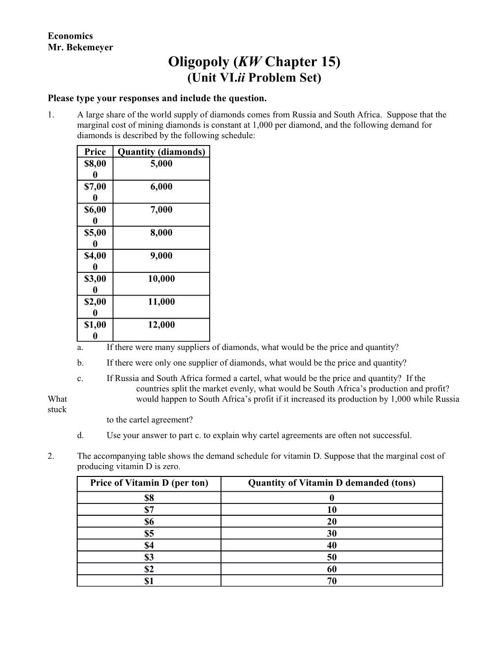 Please Type Your Responses and Include the Question