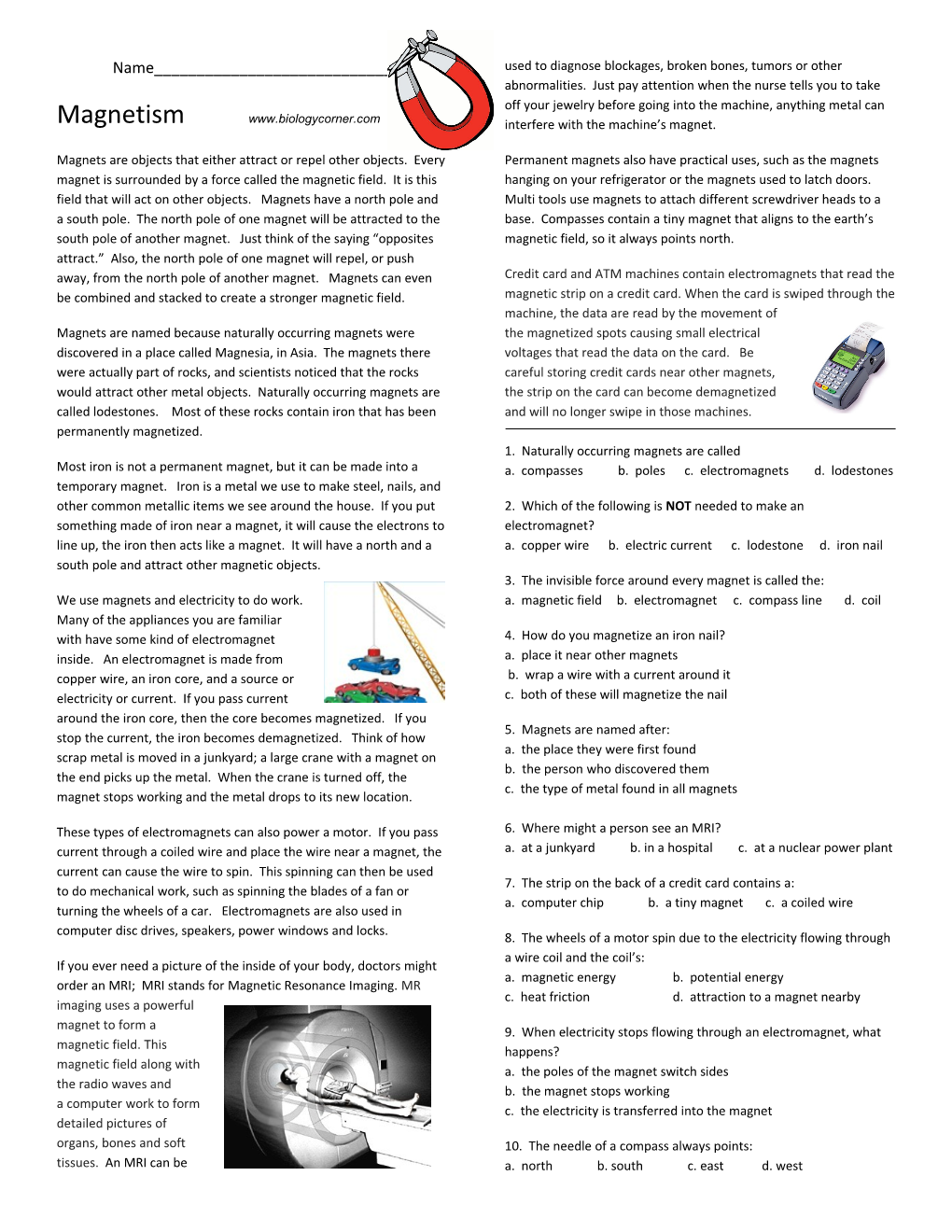 Magnets Are Objects That Either Attract Or Repel Other Objects. Every Magnet Is Surrounded