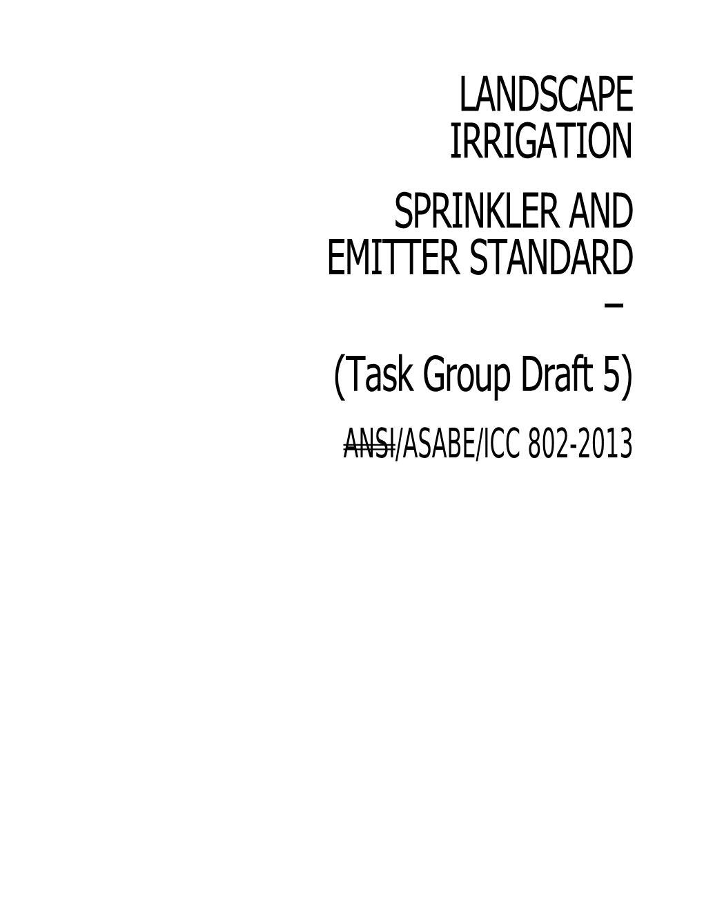 201X ICC Landscape Irrigation Sprinkler and Emitter Standard (Task Group Draft 5)
