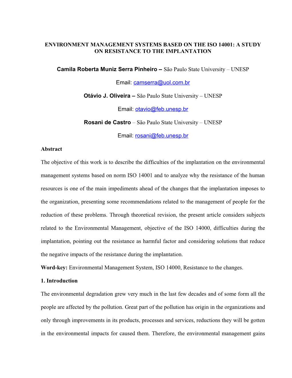 SYSTEMS of AMBIENT MANAGEMENT ISO 14001: a STUDY on RESISTANCE to the IMPLANTATION Camila