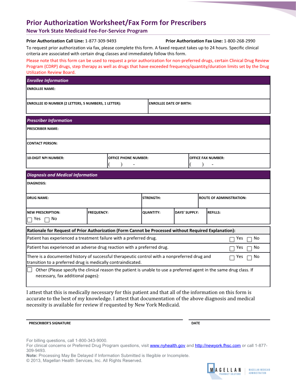 Prior Authorization Call Line: 1-877-309-9493Prior Authorization Fax Line: 1-800-268-2990