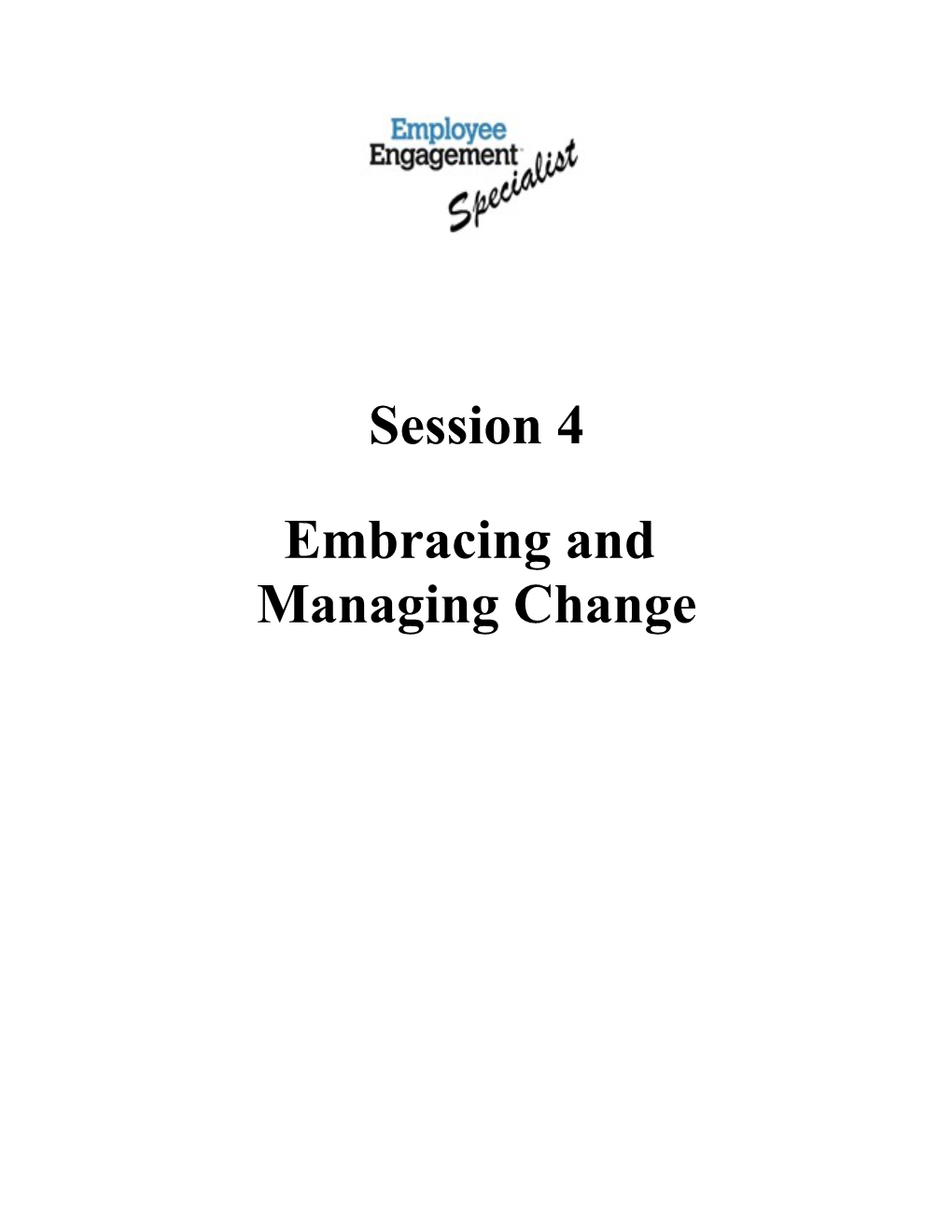 Session 4 Leading and Managing Change and Engaging the First-Line Leader