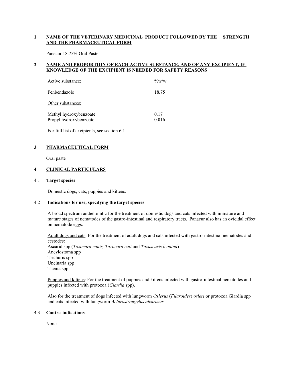 1NAME of the VETERINARY MEDICINAL PRODUCT FOLLOWED by the STRENGTH and the PHARMACEUTICAL FORM