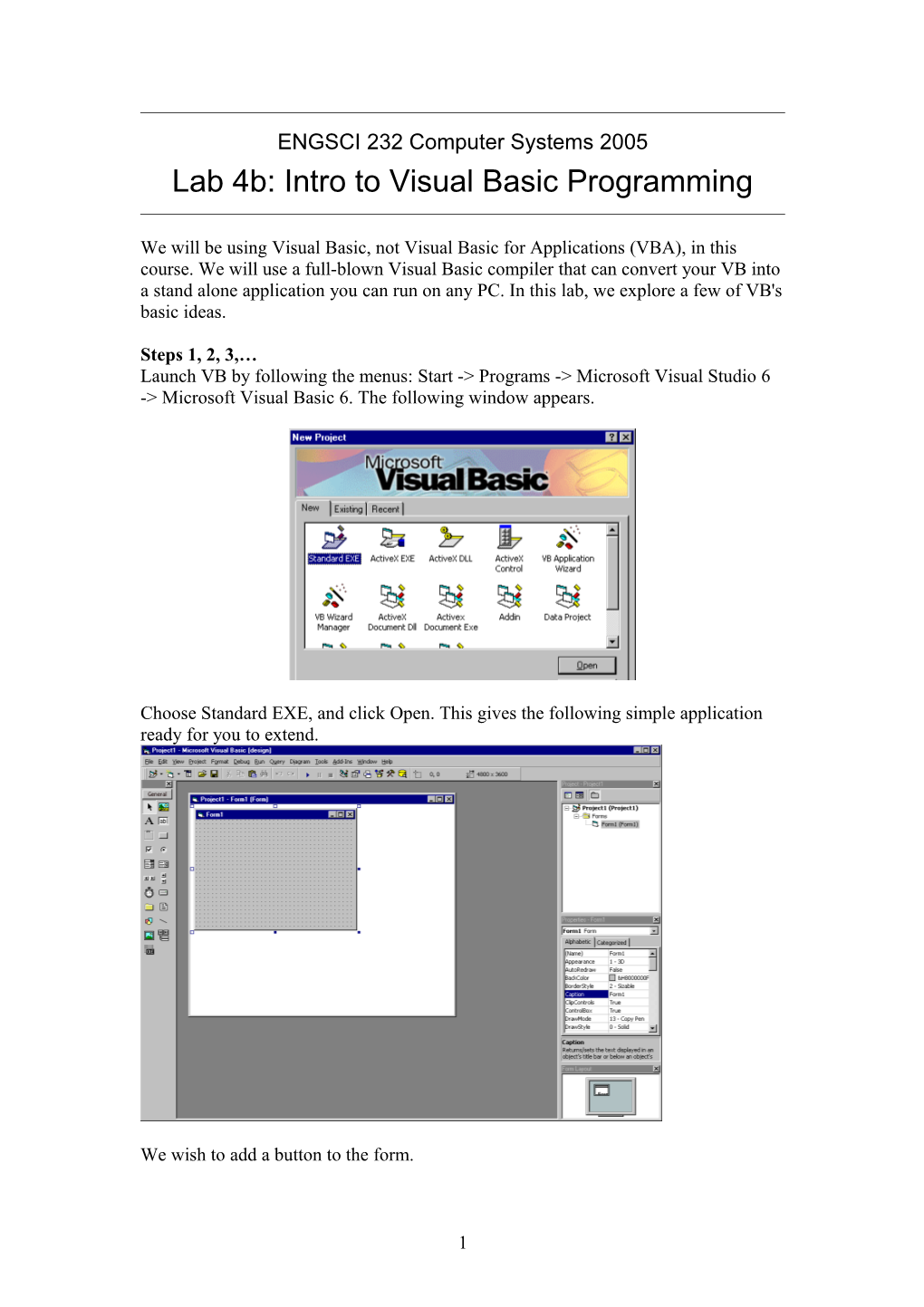 1/ Start - Programs - Microsoft Visual Studio 6 - Microsoft Visual Basic 6