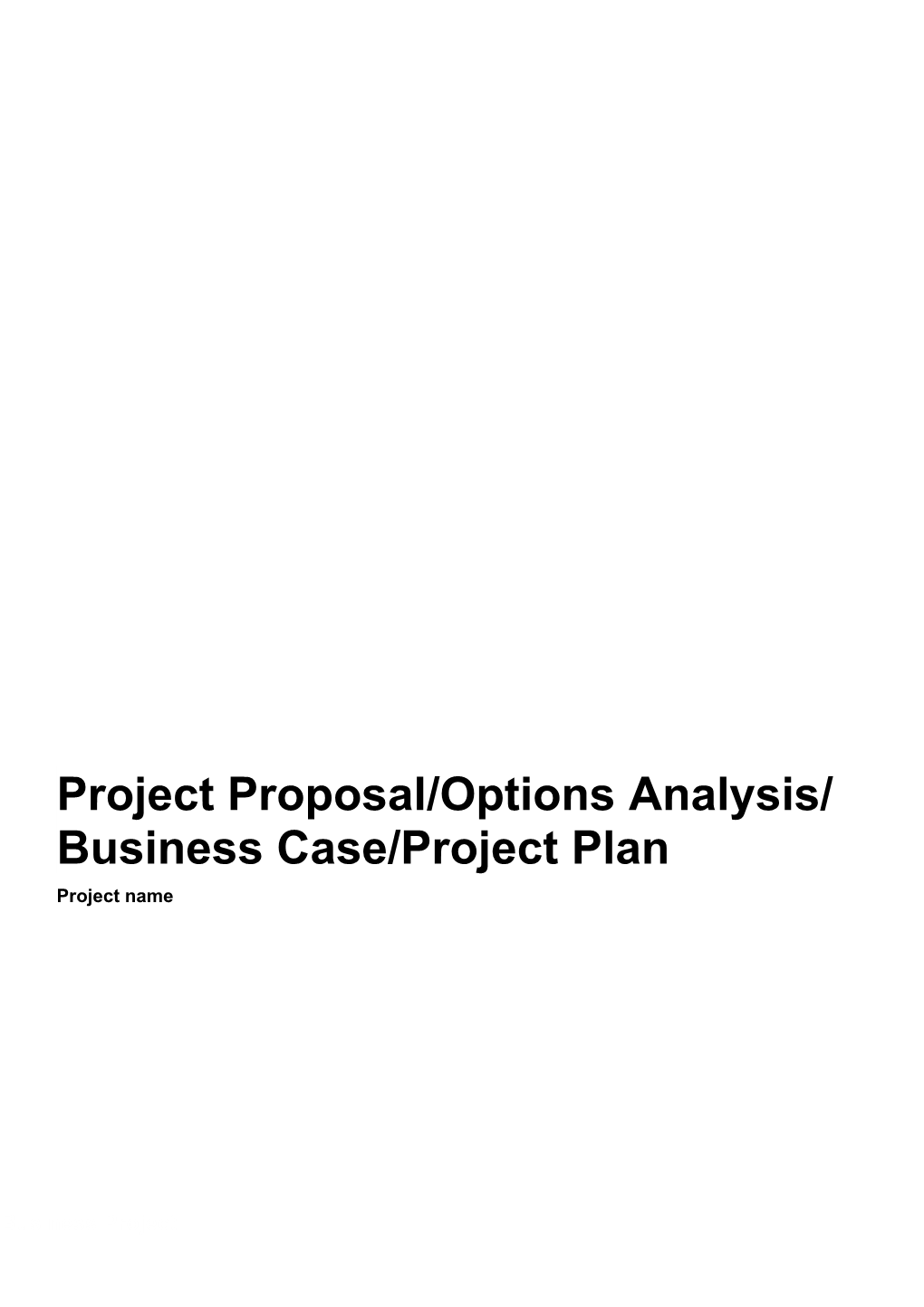 Business Project Proposal/Options Analysis/ Business Case/ Project Plan
