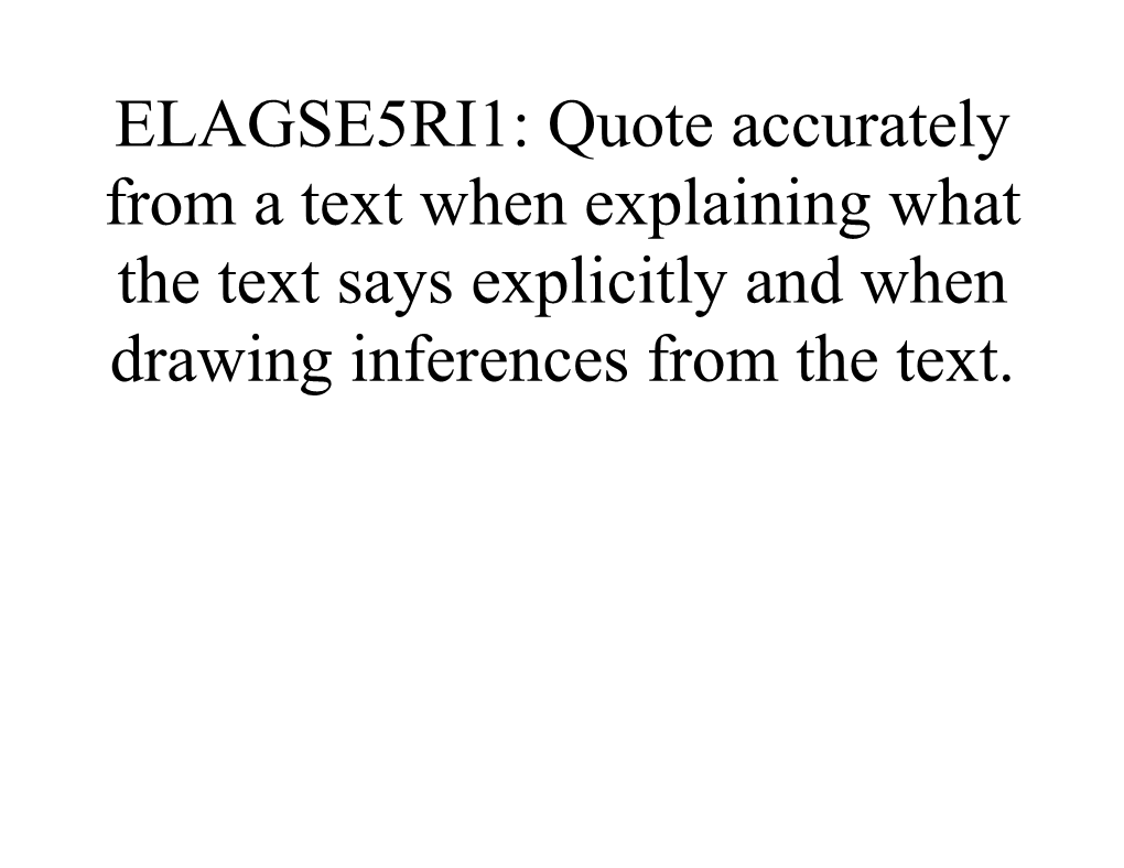 ELACC5RI1: Quote Accurately from a Text When Explaining What the Text Says Explicitly And