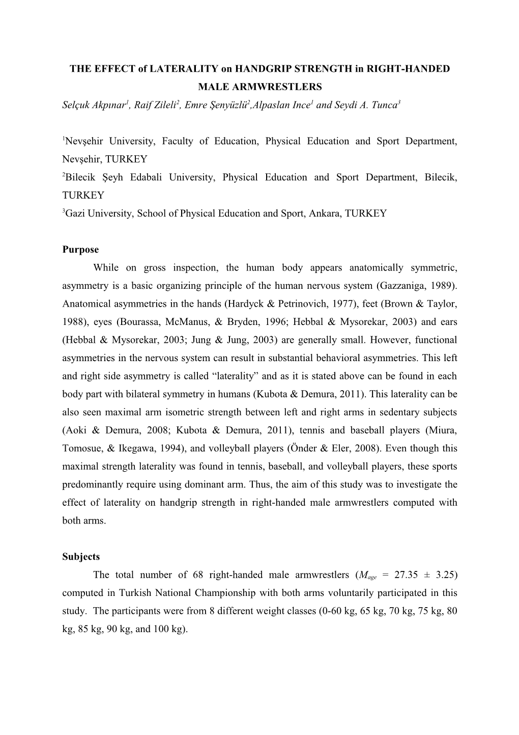 THE EFFECT of LATERALITY on HANDGRIP STRENGTH in RIGHT-HANDED MALE ARMWRESTLERS