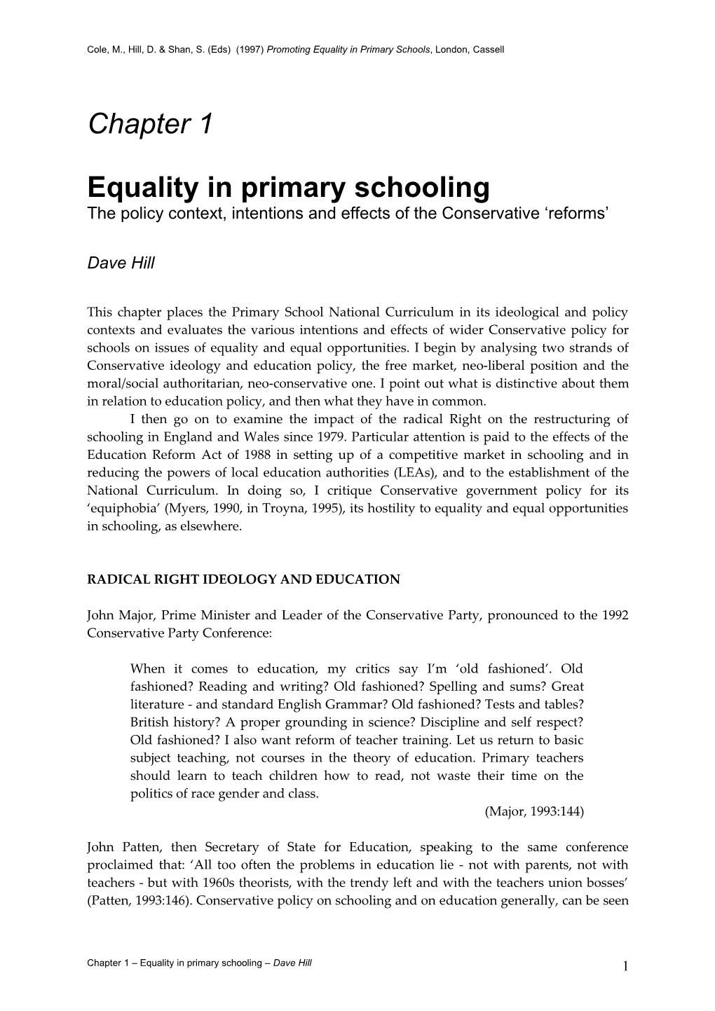Cole, M., Hill, D. & Shan, S. (Eds) (1997) Promoting Equality in Primary Schools , London