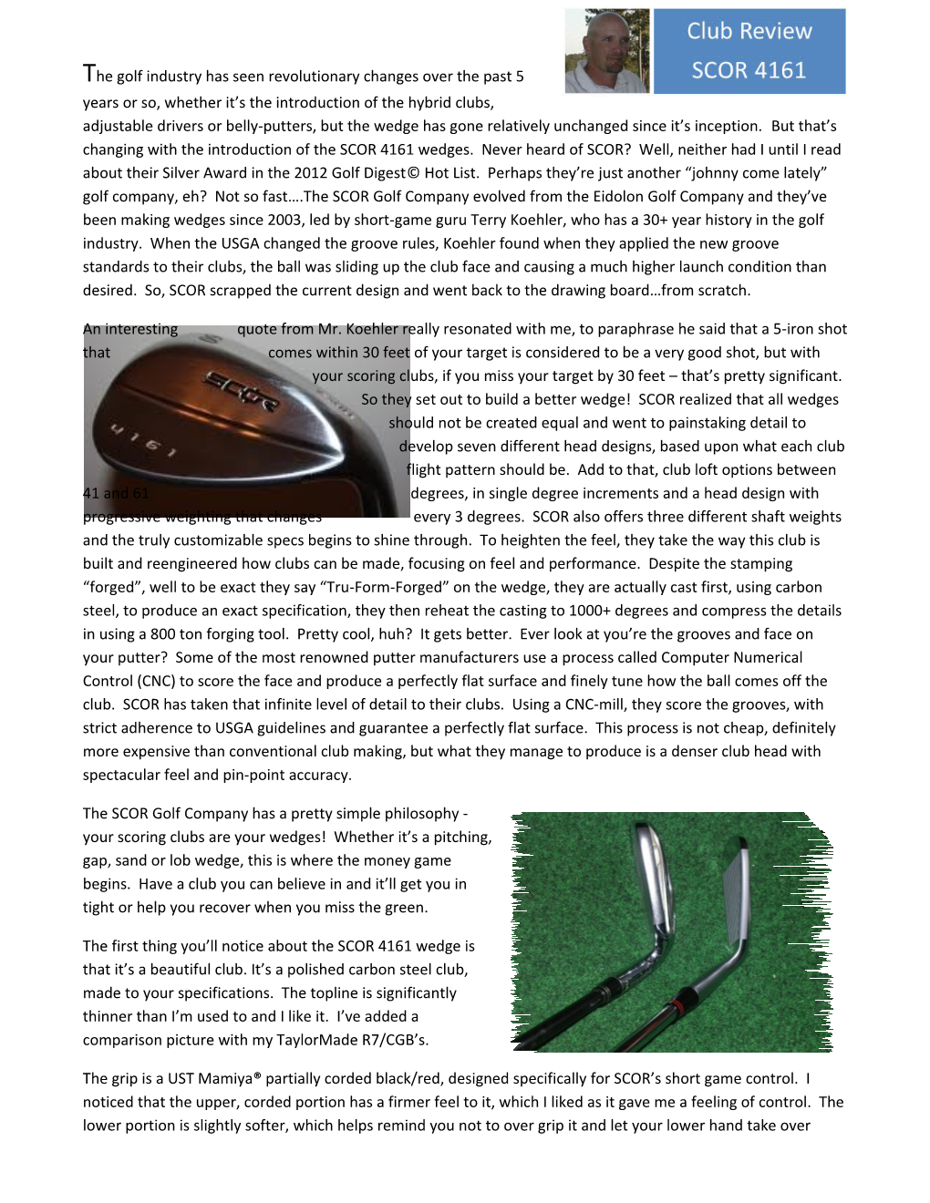 The Golf Industry Has Seen Revolutionary Changes Over the Past 5 Years Or So, Whether