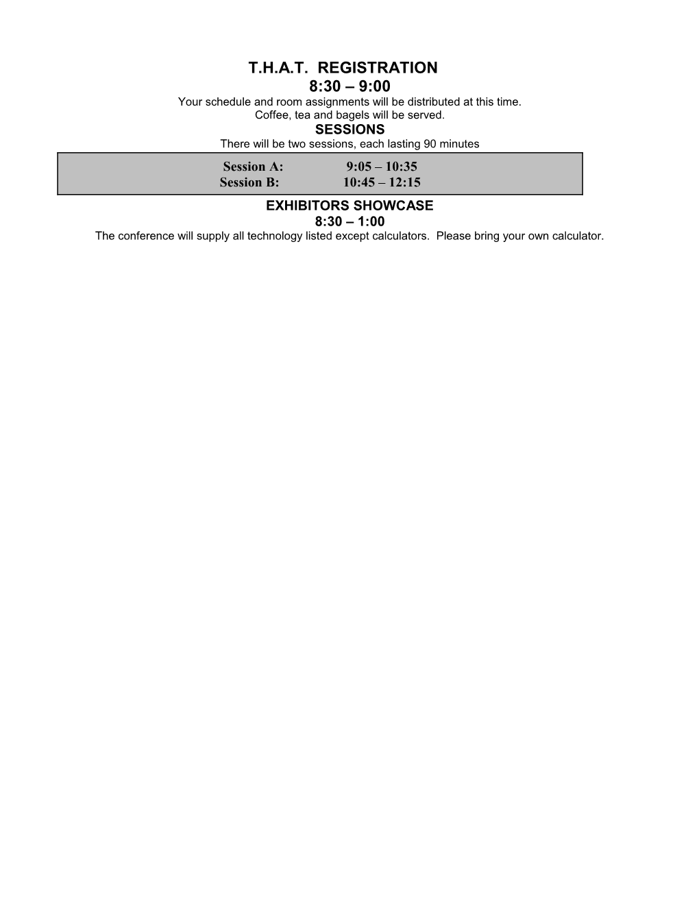 Your Schedule and Room Assignments Will Be Distributed at This Time