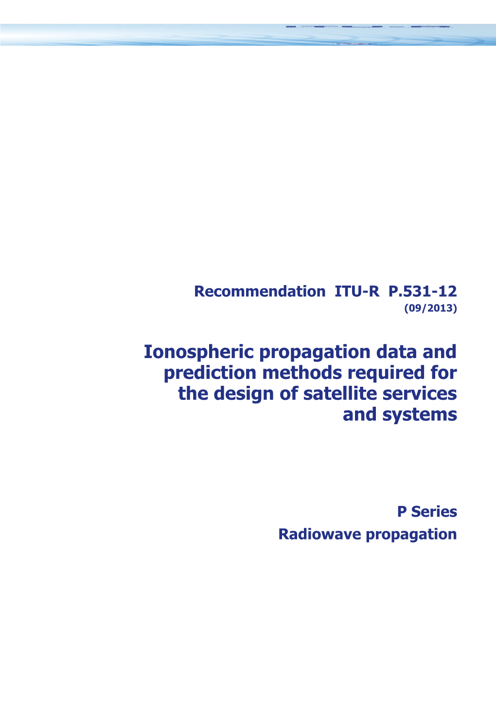 RECOMMENDATION ITU-R P.531-12 - Ionospheric Propagation Data and Prediction Methods Required