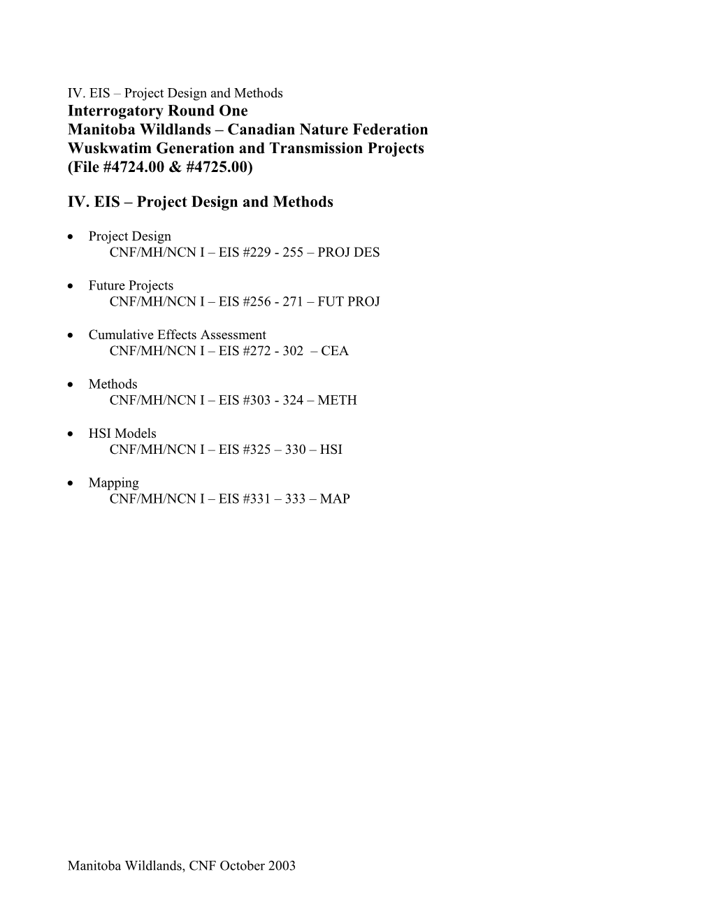 Interrogatory Round One (Manitoba Wildlands Canadian Nature Federation)