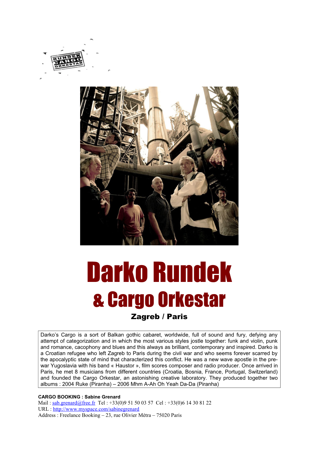 *DARKO RUNDEK* Hails from Zagreb/Croatia, and Moved to Paris in The