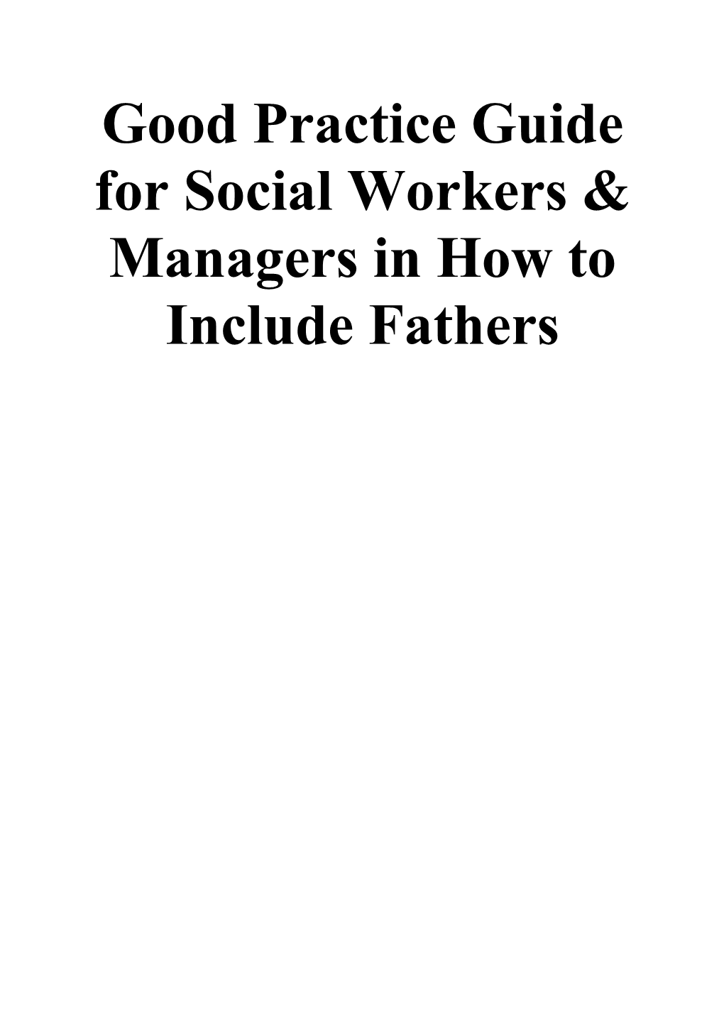 Good Practice Guide for Social Workers & Managers in How to Include Fathers