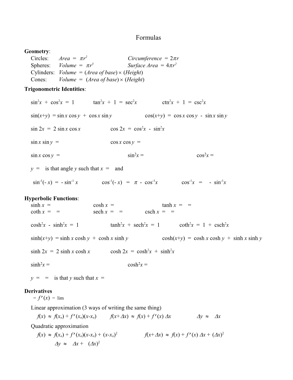 Cylinders:Volume = (Area of Base) (Height)