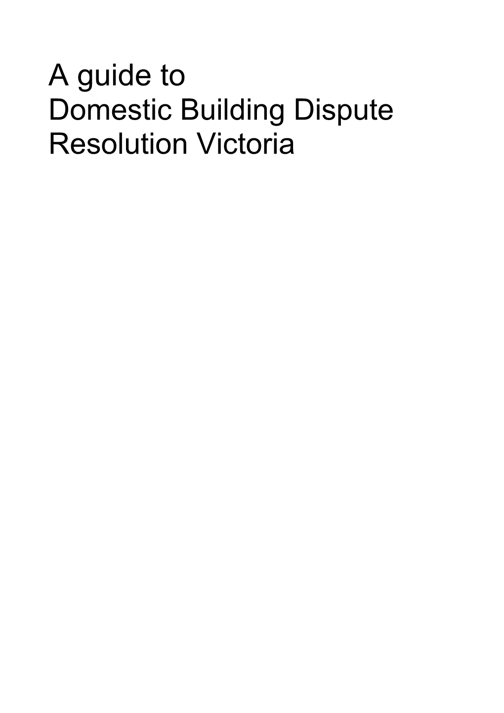 A Guide to Domestic Building Dispute Resolution Victoria