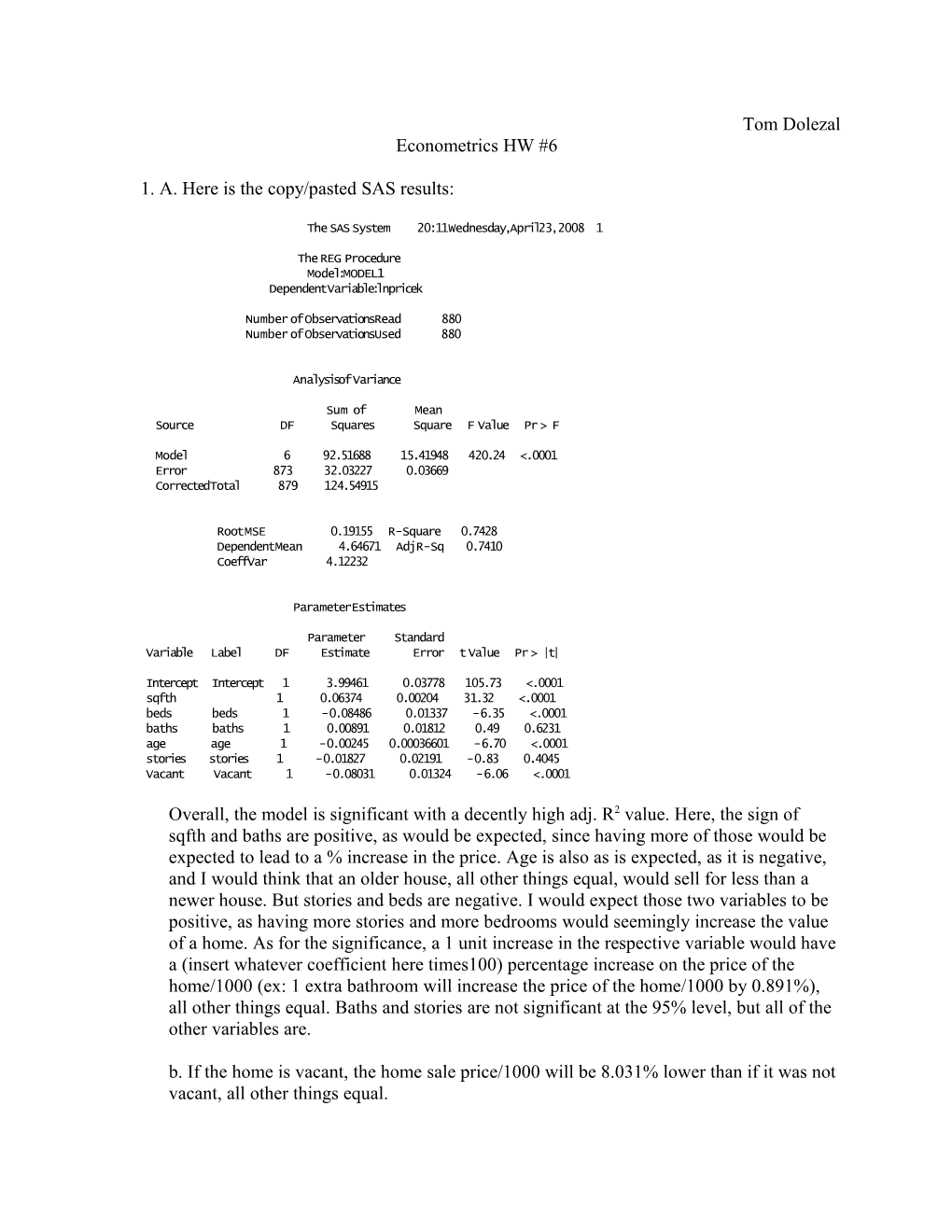 1. A. Here Is the Copy/Pasted SAS Results