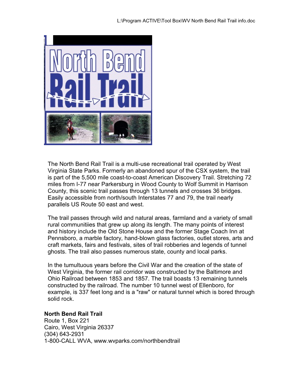 North Bend Rail Trail Route 1, Box 221 Cairo, West Virginia 26337 (304) 643-2931 1-800-CALL