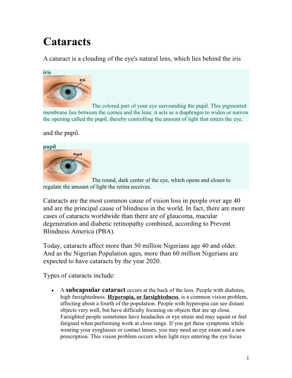 A Cataract Is a Clouding of the Eye's Natural Lens, Which Lies Behind the Iris