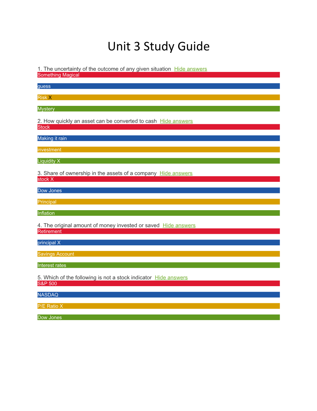 1. the Uncertainty of the Outcome of Any Given Situationhide Answers