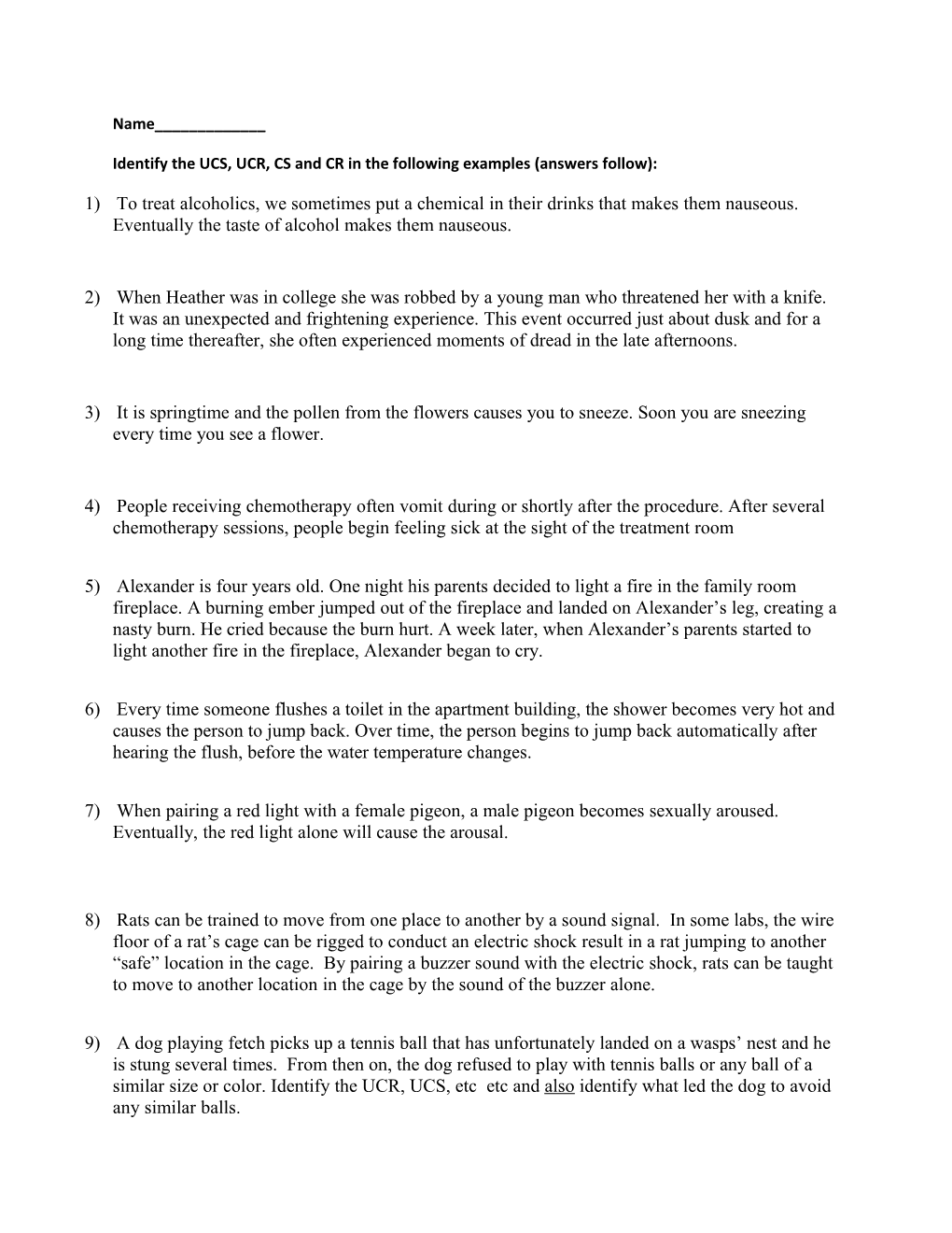 Identify the UCS, UCR, CS and CR in the Following Examples (Answers Follow)