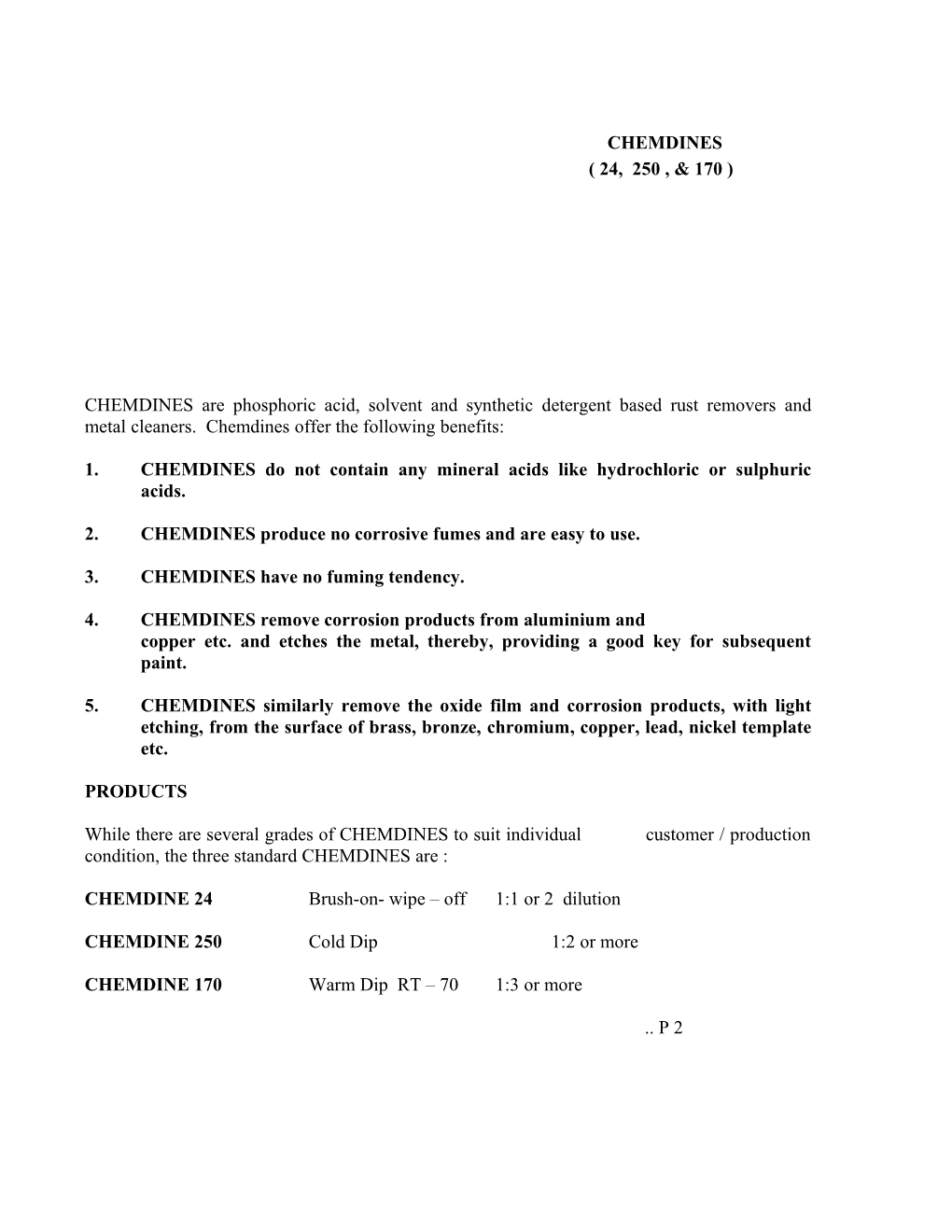 1.CHEMDINES Do Not Contain Any Mineral Acids Like Hydrochloric Or Sulphuric Acids