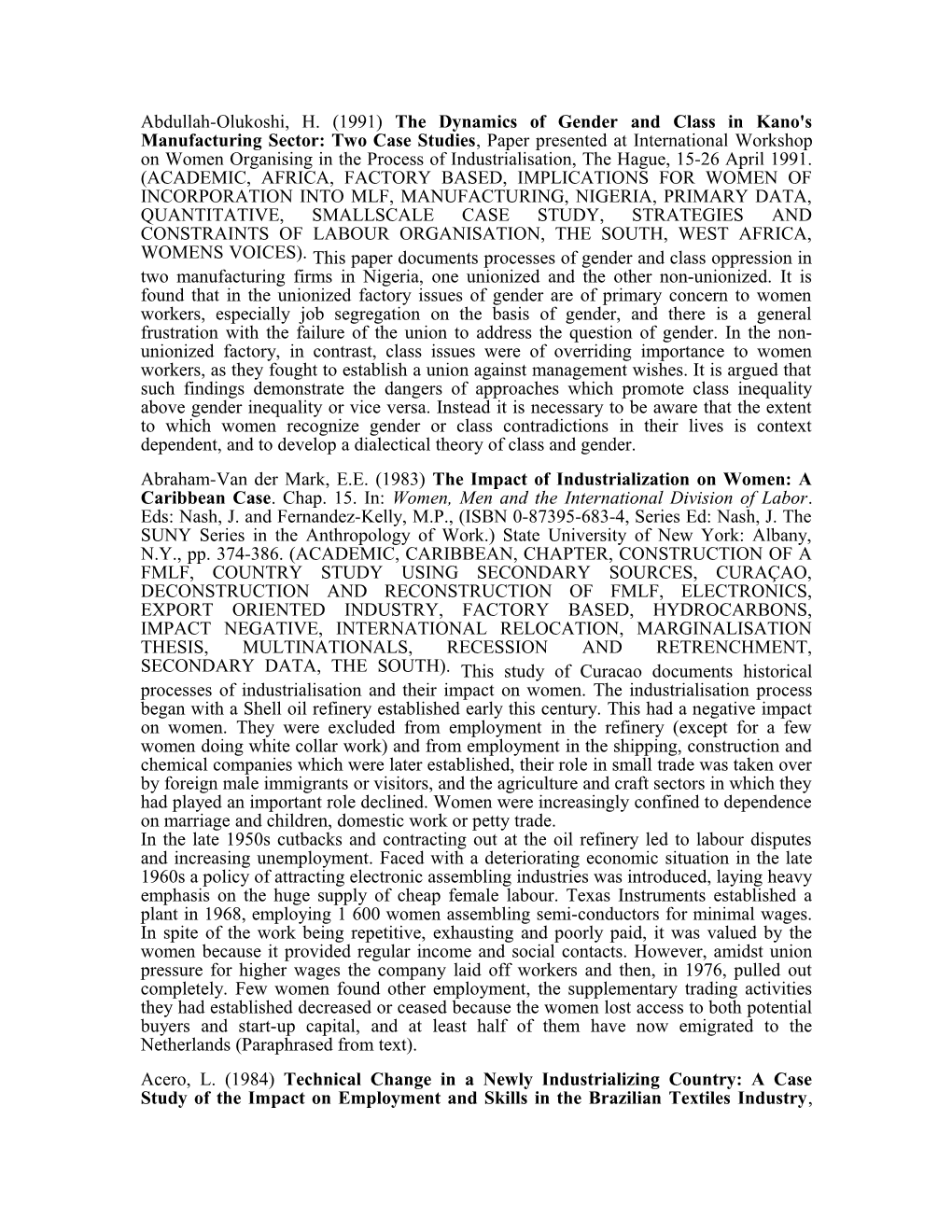 Abdullah-Olukoshi, H. (1991) the Dynamics of Gender and Class in Kano's Manufacturing Sector