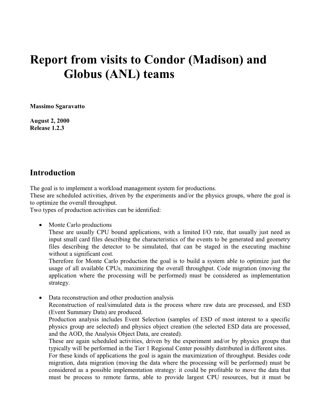 Report from Visits to Condor (Madison) and Globus (ANL) Teams