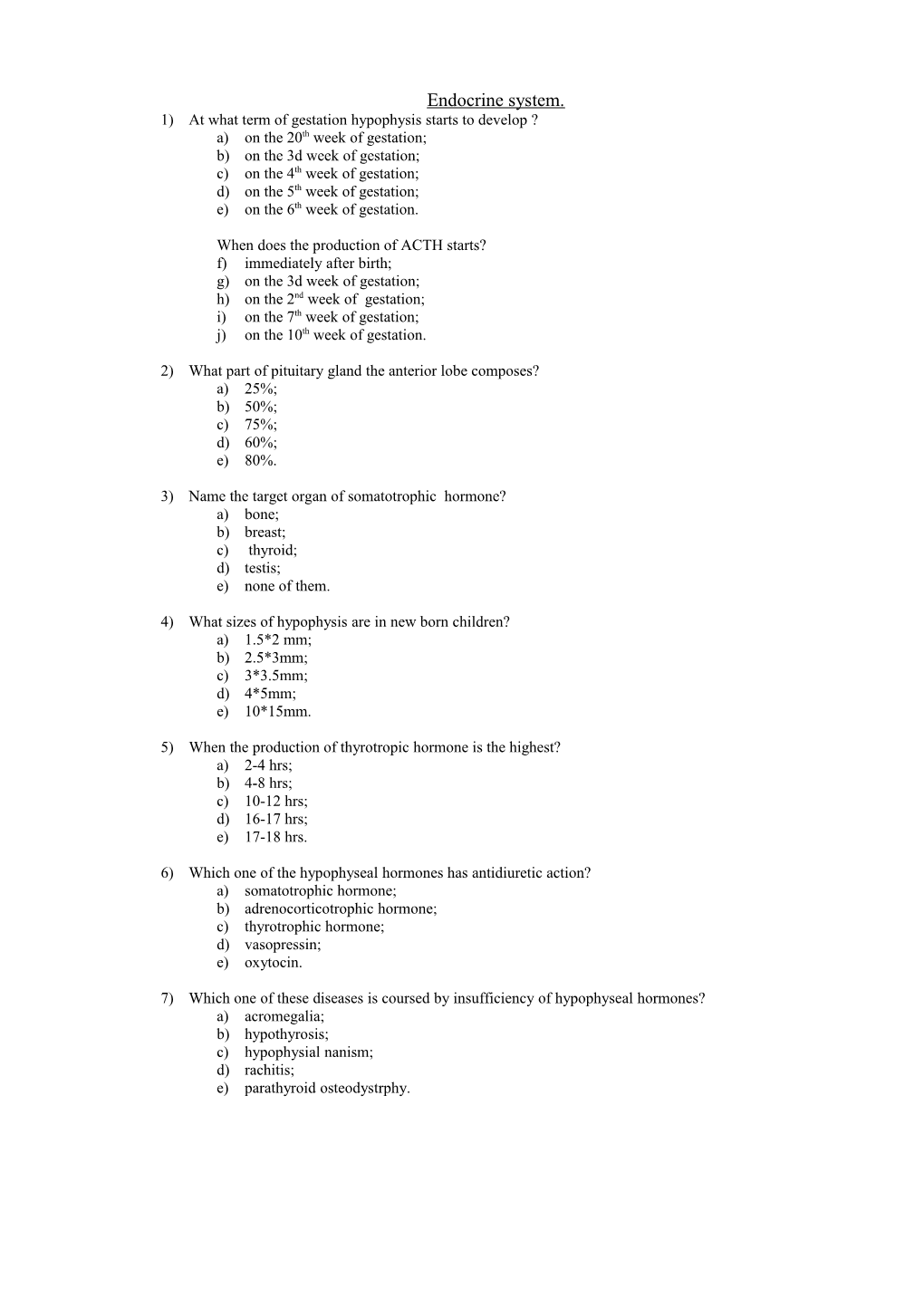 1)At What Term of Gestation Hypophysis Starts to Develop ?