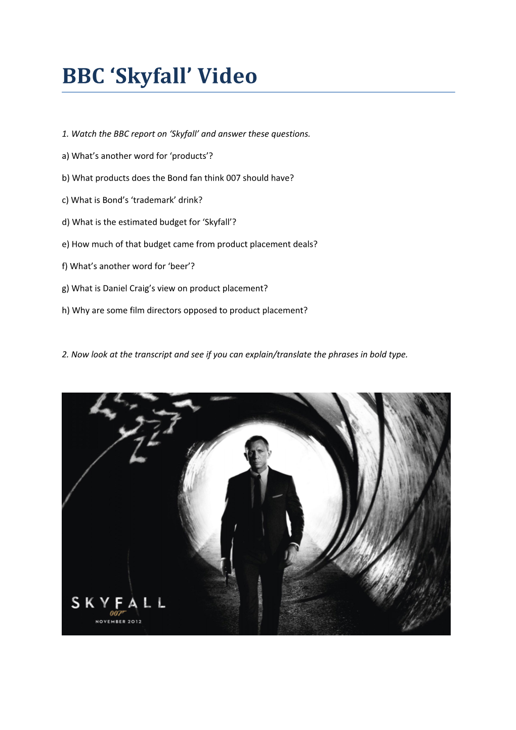 1. Watch the BBC Report on Skyfall and Answer These Questions