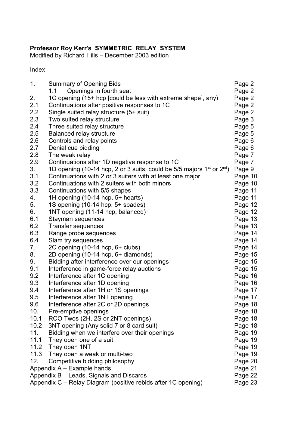 Professor Roy Kerr's SYMMETRIC RELAY SYSTEM