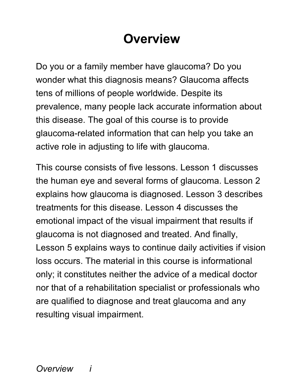 Do You Or a Family Member Have Glaucoma? Do You Wonder What This Diagnosis Means? Glaucoma