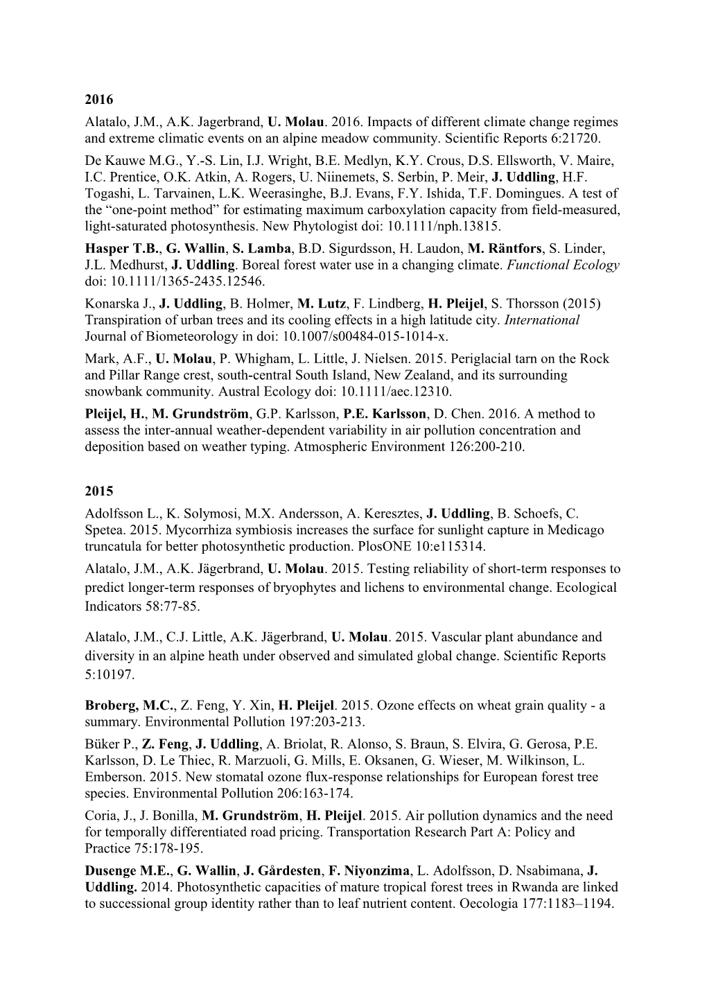 Alatalo, J.M., A.K. Jagerbrand, U. Molau. 2016. Impacts of Different Climate Change Regimes