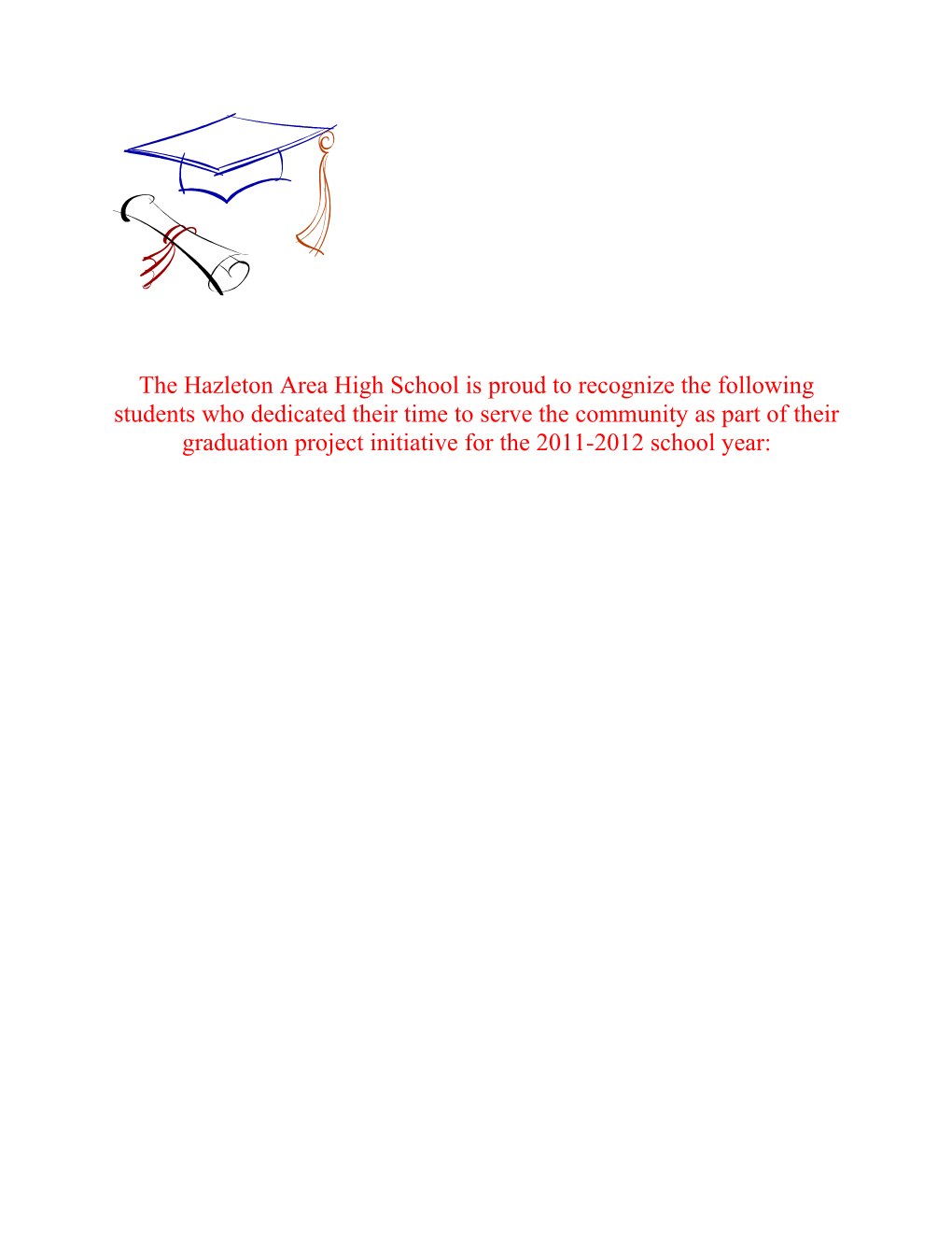 The Hazleton Area High School Is Proud to Recognize the Following Students Who Dedicated