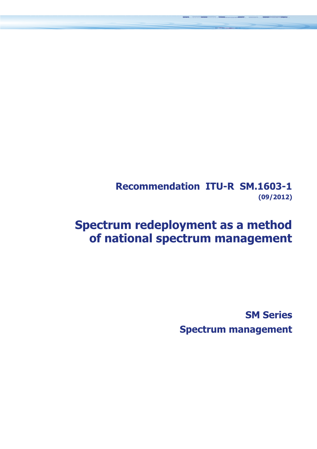 RECOMMENDATION ITU-R SM.1603-1 - Spectrum Redeployment* As a Method of National Spectrum