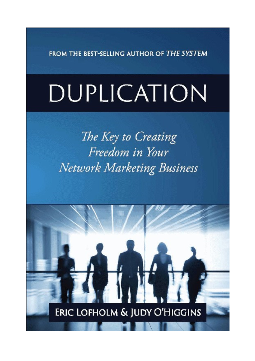 Part I: Duplication: the Key to Network Marketing Success (By Judy O'higgins) 6