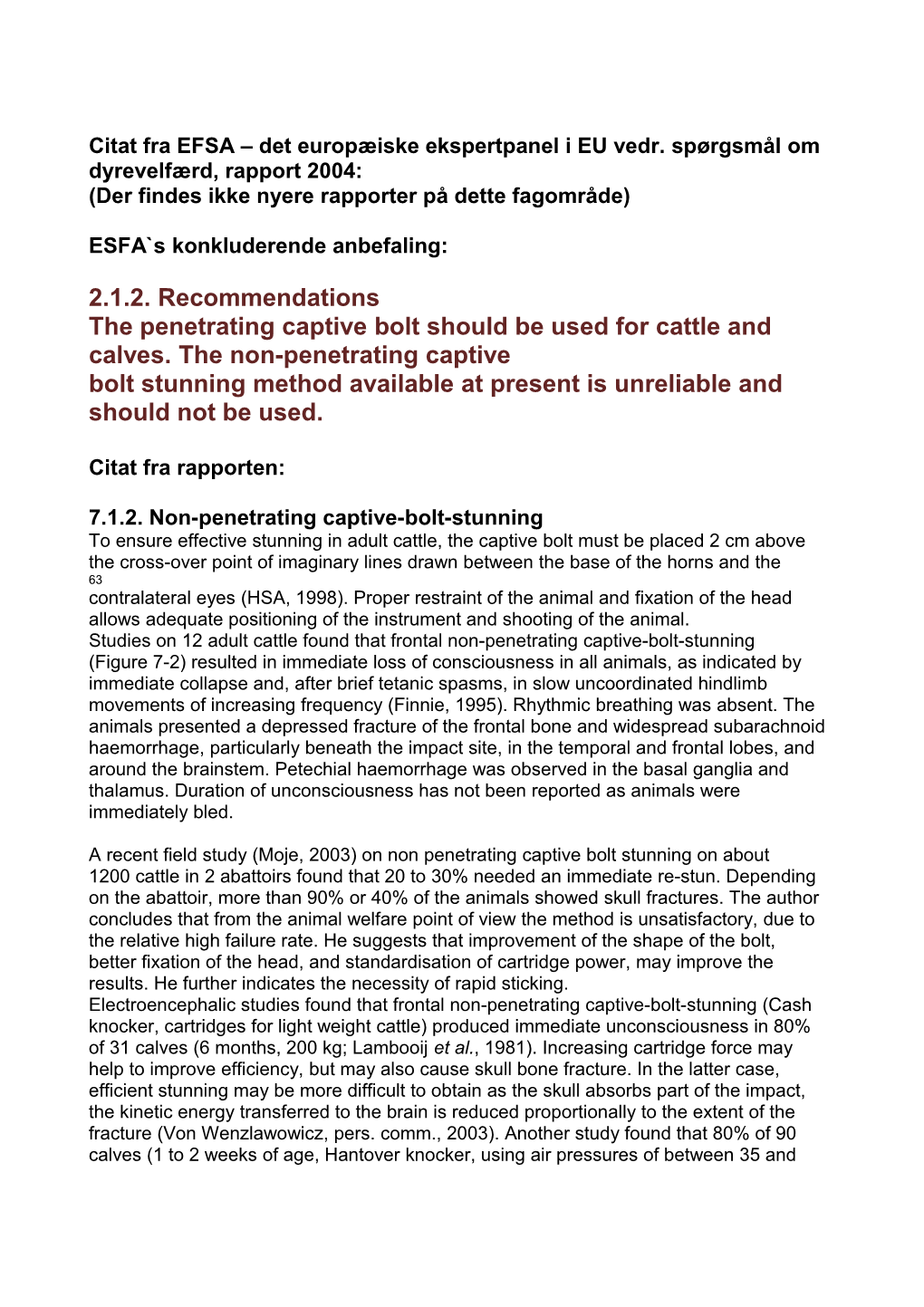 Citat Fra EFSA Det Europæiske Ekspertpanel I EU Vedr. Spørgsmål Om Dyrevelfærd, Rapport 2004