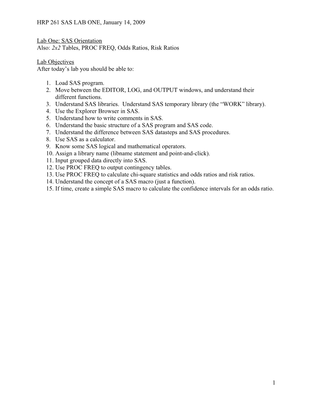 Also: 2X2 Tables, PROC FREQ, Odds Ratios, Risk Ratios