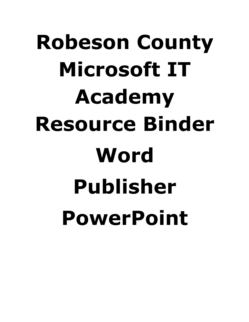 Robeson County Microsoft IT Academy Resource Binder
