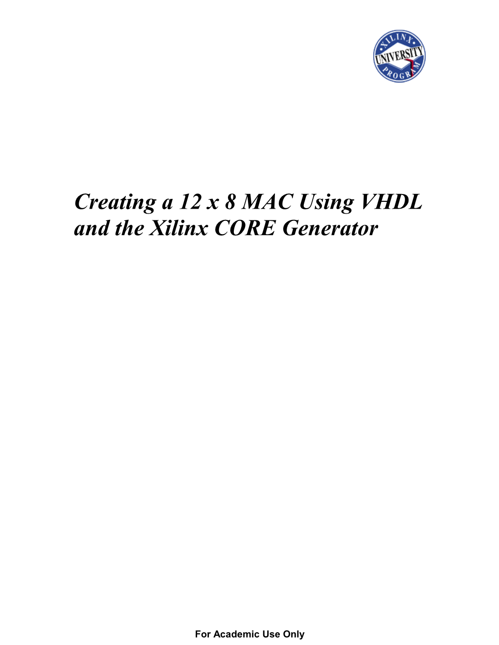 Creating a 12 X 8 MAC Using VHDL and the Xilinx CORE Generator