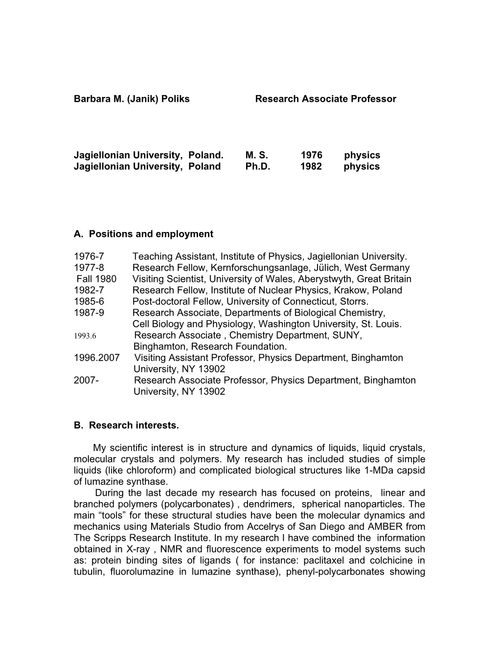 Jagiellonian University, Poland. M. S. 1976 Physics